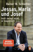 Rainer M. Schießler: Jessas, Maria und Josef 