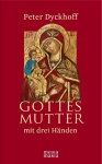 Peter Dyckhoff: Gottesmutter mit drei Händen 