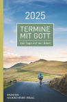 Termine mit Gott 2025 - 365 Tage mit der Bibel 