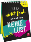 Ich bin nicht faul, ich hab nur keine Lust 2025 