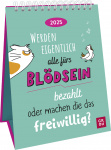 Werden eigentlich alle fürs Blödsein bezahlt oder machen die das freiwillig? 2025 