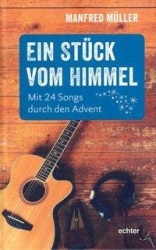 Manfred Müller: Ein Stück vom Himmel - Mit 24 Songs durch den Advent 