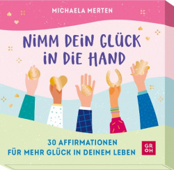 Michaela Merten: Nimm dein Glück in die Hand 