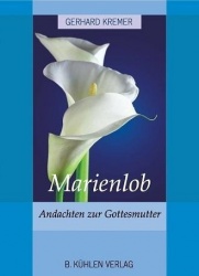 Gerhard Kremer: Marienlob - Andachten zur Gottesmutter 