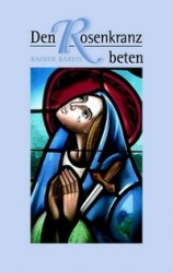 Rainer Bareis: Den Rosenkranz beten 