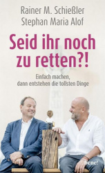 Rainer M. Schießler/Stephan A. Alof: Seid ihr noch zu retten? 