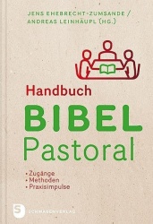 Jens Ehebrecht-Zumsande, Andreas Leinhäupl (Hg.): Handbuch Bibel-Pastorale 