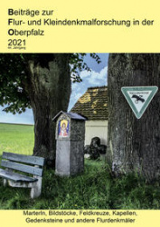 Beiträge zur Flur- und Kleindenkmalforschung in der Oberpfalz 2021 