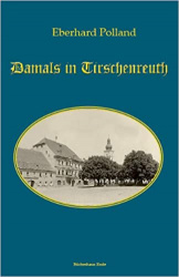 Eberhard Polland: Damals in Tirschenreuth, Band 1 