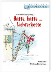 Astrid Schäfer (Hrsg.): Hätte, hätte, Lichterkette... 