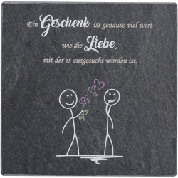 Schieferplatte "Ein Geschenk ist genauso viel wert wie die Liebe" 