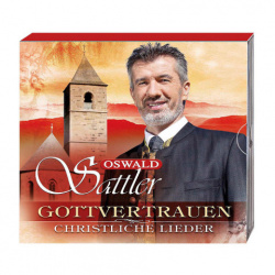 Oswald Sattler: Gottvertrauen - Christliche Lieder 