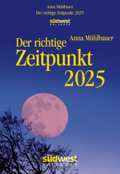 Anna Mühlbauer: Der richtige Zeitpunkt 2025 Tagesabreißkalender 