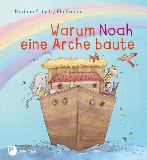 Marlene Fritsch: Warum Noah eine Arche baute 