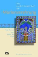Werner Eizinger: Das große Liturgie-Buch der Marienverehrung 