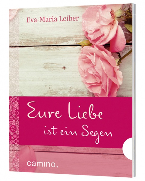Eva-Maria Leiber: Eure Liebe ist ein Segen 