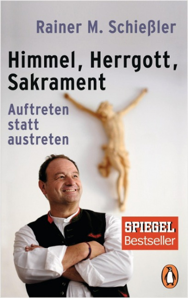 Rainer M. Schießler: Himmel - Herrgott - Sakrament 