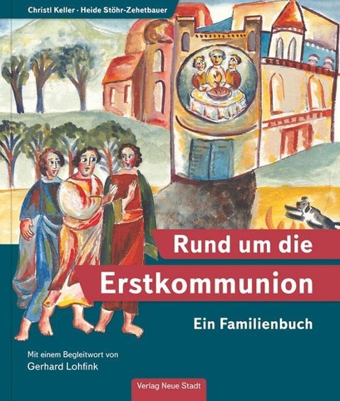 Christl Keller: Rund um die Erstkommunion - Ein Familienbuch 