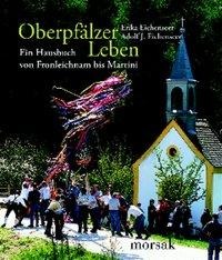 Erika Eichenseer (Hg.): Oberpfälzer Leben 