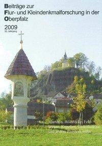 Beiträge zur Flur- und Kleindenkmalforschung in der Oberpfalz 2009 