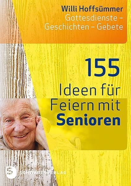 Willi Hoffsümmer: 155 Ideen für Feiern mit Senioren 