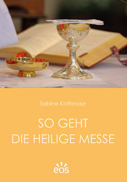 Sabine Kothmayr: So geht die Heilige Messe 