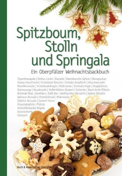 Spitzboum, Stolln und Springala - Ein Oberpfälzer Weihnachtsbackbuch 