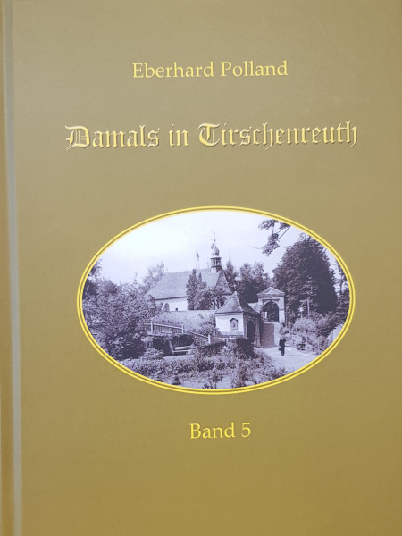 Eberhard Polland: Damals in Tirschenreuth, Band 5 