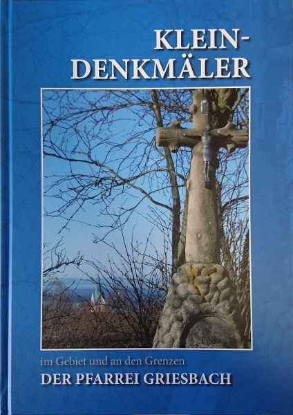 Kleindenkmäler im Gebiet und an den Grenzen der Pfarrei Griesbach 