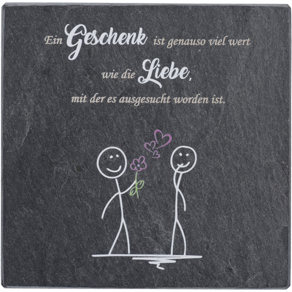 Schieferplatte "Ein Geschenk ist genauso viel wert wie die Liebe" 