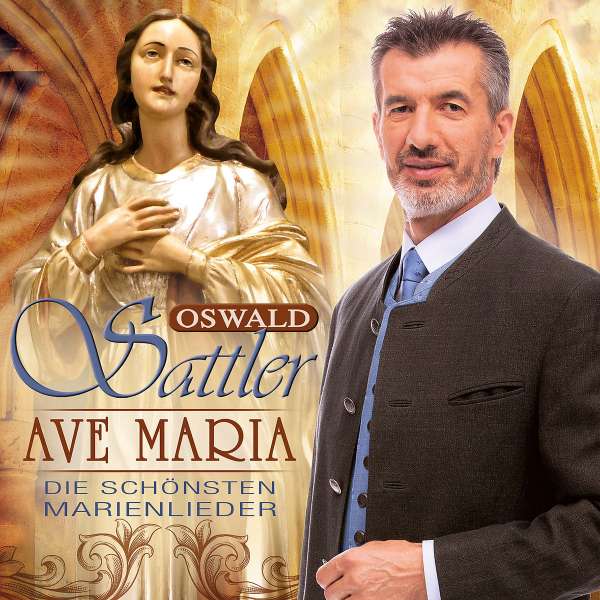 Oswald Sattler: Ave Maria - Die schönsten Marienlieder 